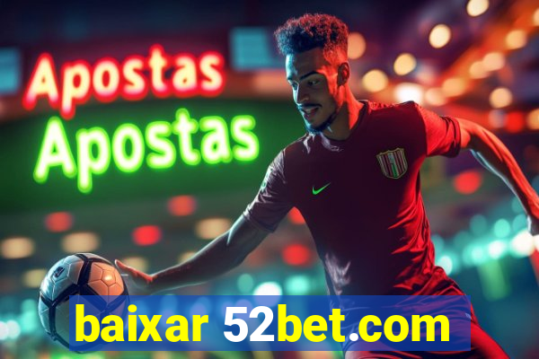 baixar 52bet.com